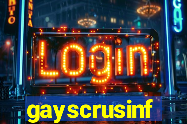 gayscrusinf