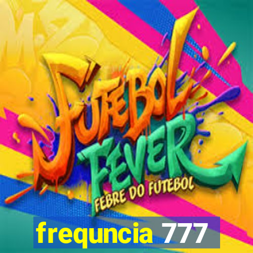 frequncia 777