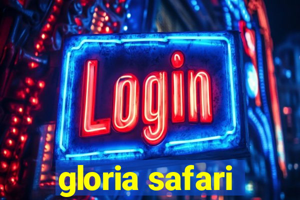 gloria safari