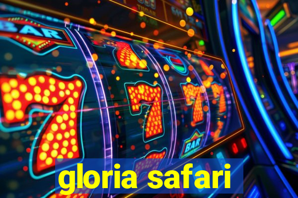 gloria safari