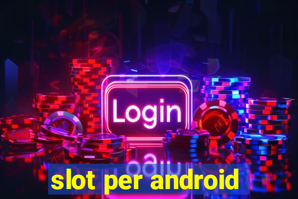 slot per android