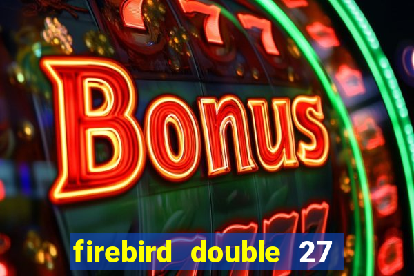 firebird double 27 slot free play