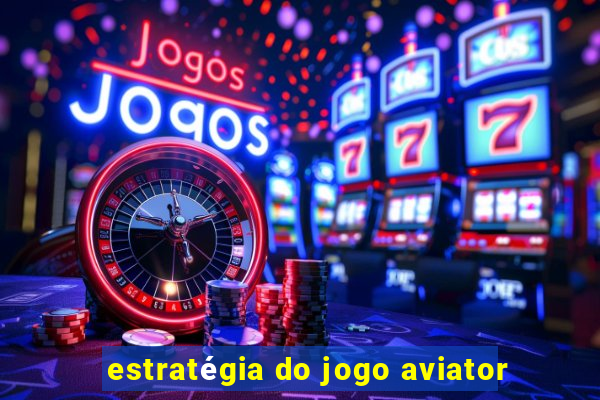 estratégia do jogo aviator