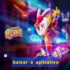 baixar o aplicativo da bet