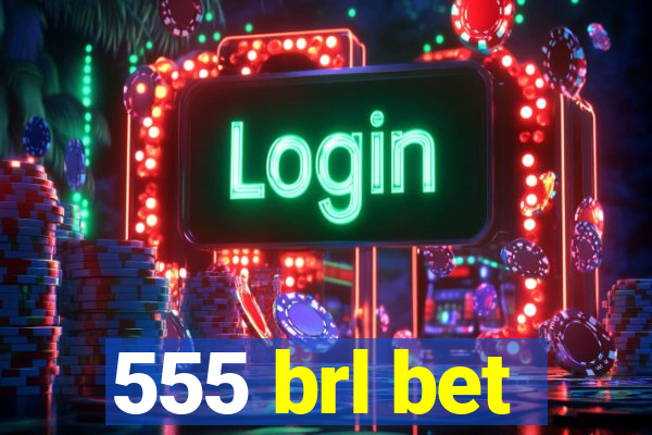 555 brl bet