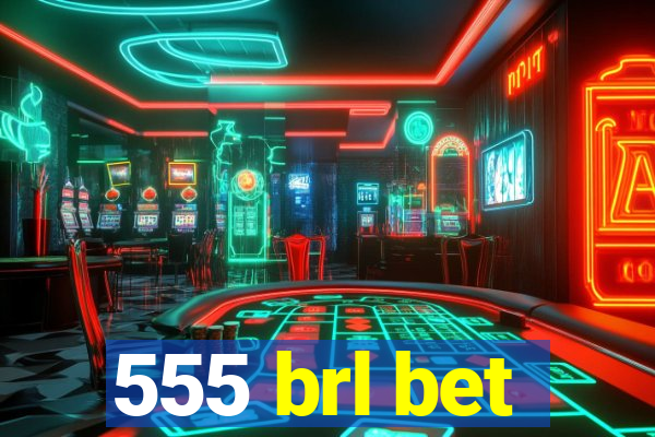 555 brl bet