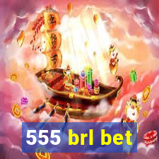 555 brl bet