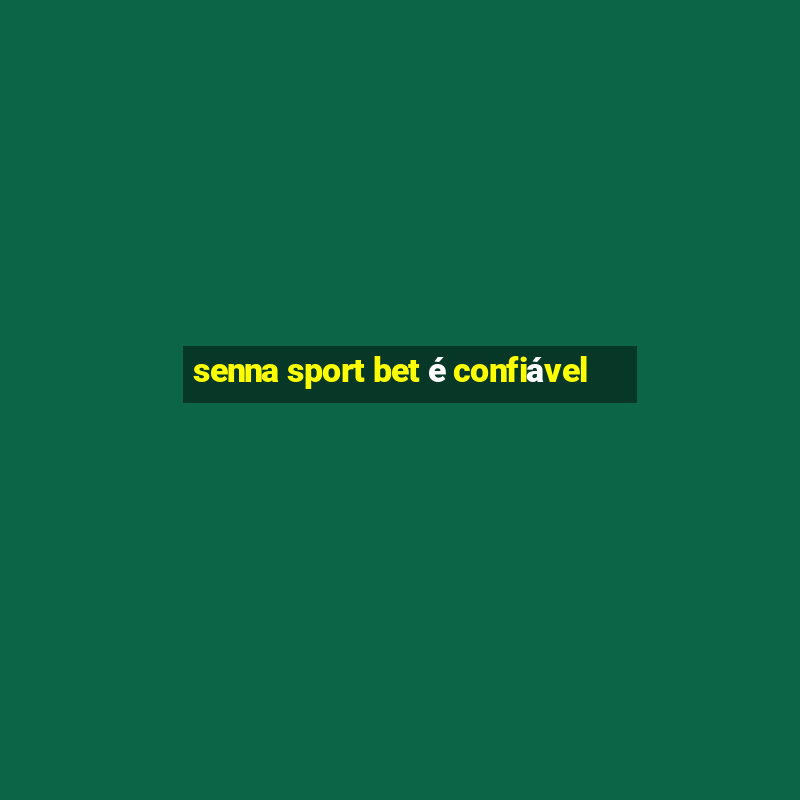 senna sport bet é confiável