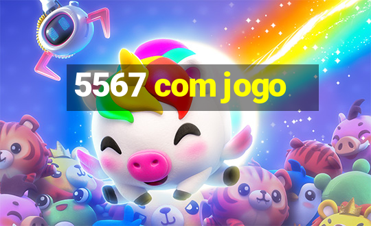 5567 com jogo