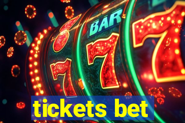 tickets bet