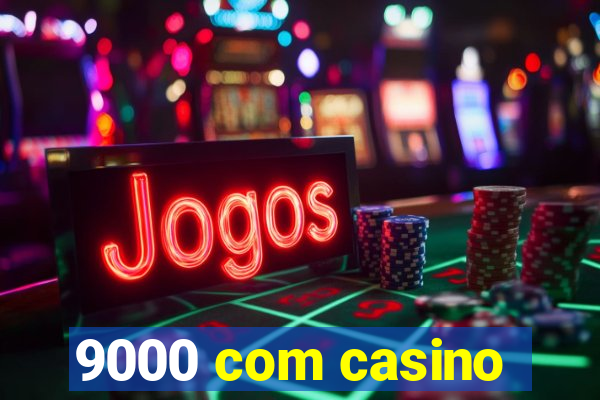 9000 com casino