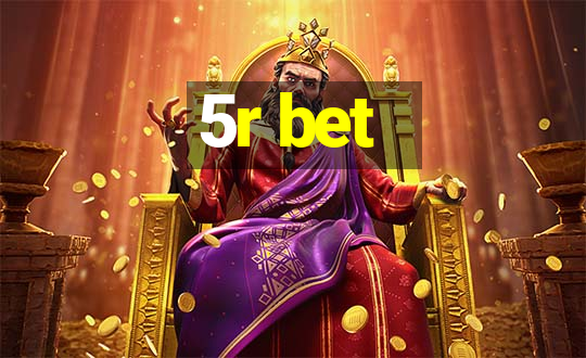 5r bet