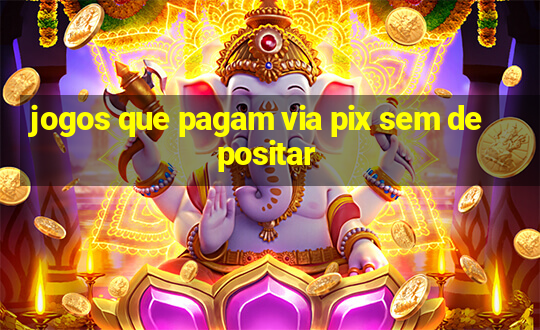 jogos que pagam via pix sem depositar