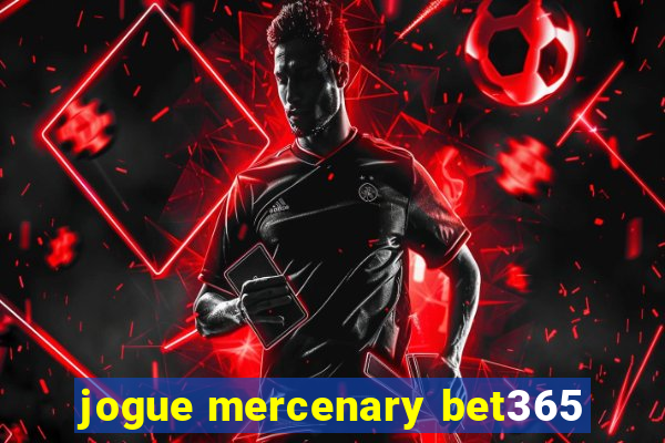 jogue mercenary bet365