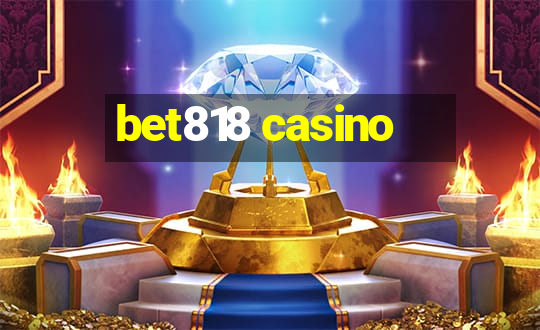 bet818 casino