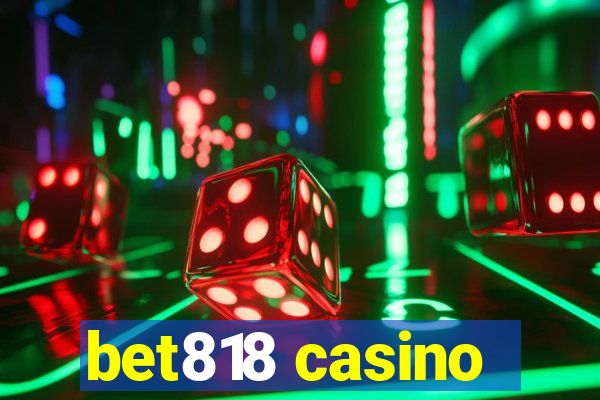 bet818 casino