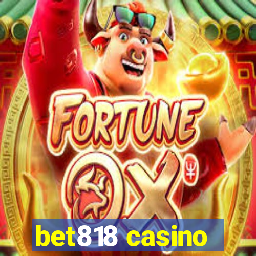 bet818 casino