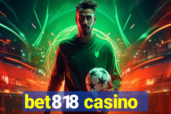 bet818 casino