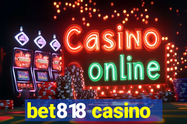 bet818 casino