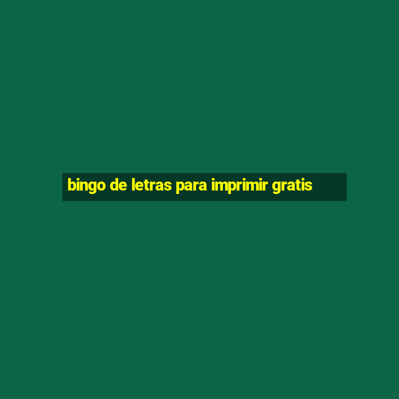 bingo de letras para imprimir gratis