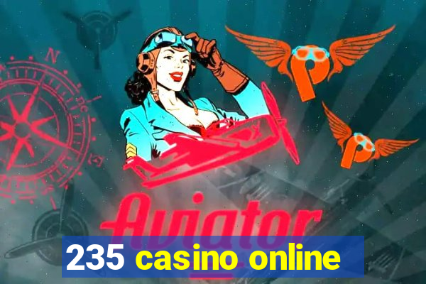 235 casino online