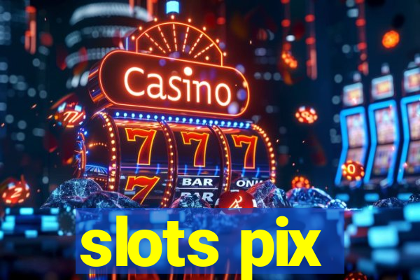 slots pix