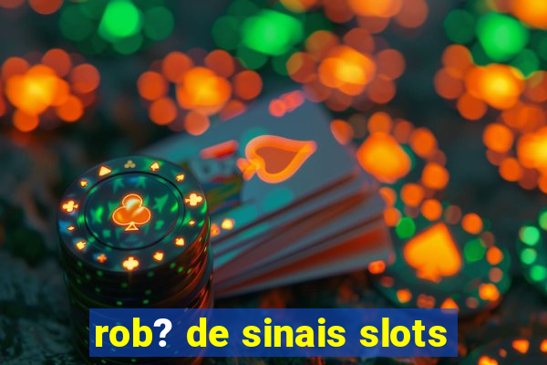 rob? de sinais slots