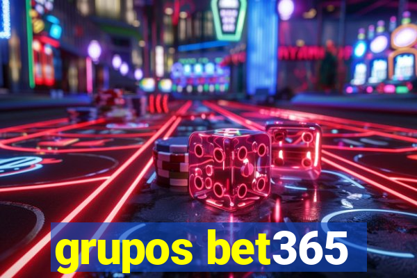 grupos bet365