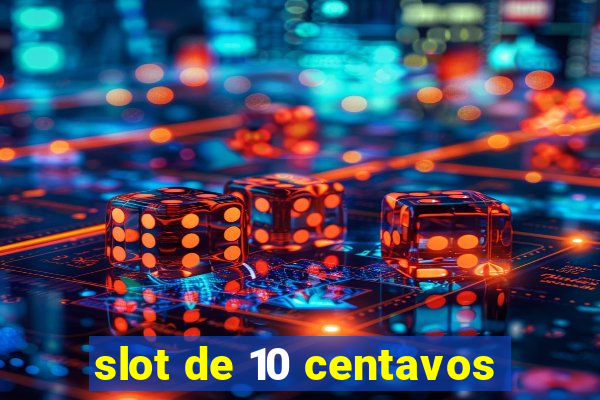 slot de 10 centavos