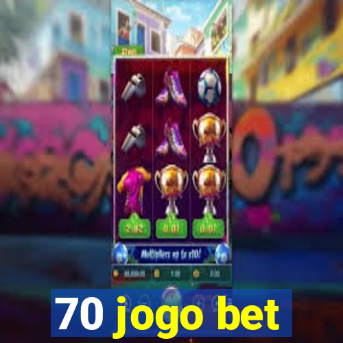 70 jogo bet