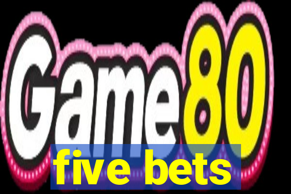 five bets