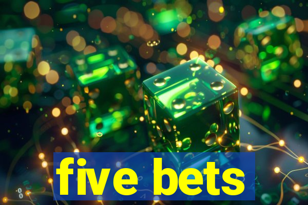 five bets