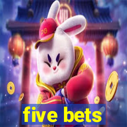 five bets