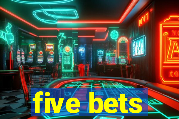 five bets