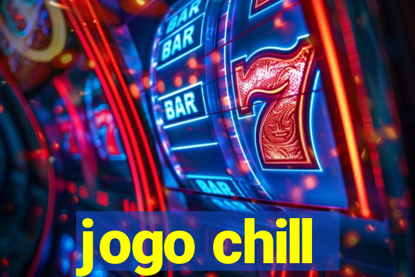 jogo chill