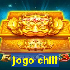 jogo chill