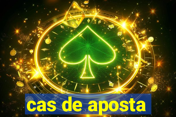 cas de aposta