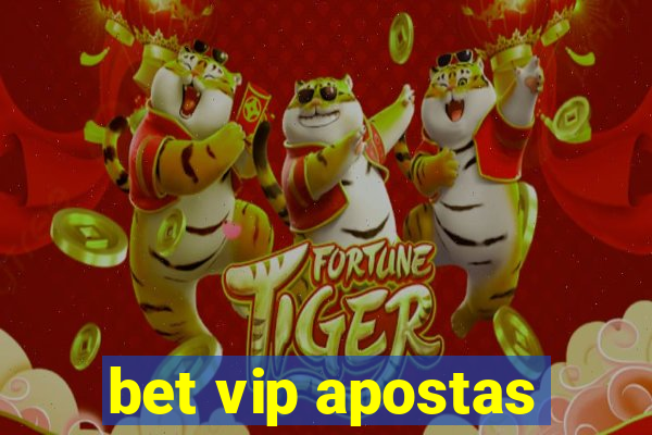 bet vip apostas