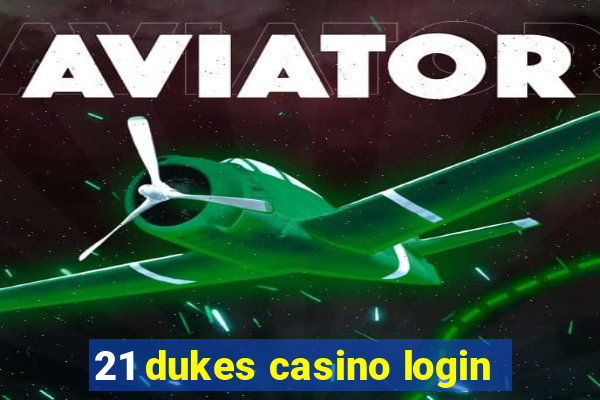 21 dukes casino login