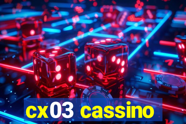 cx03 cassino