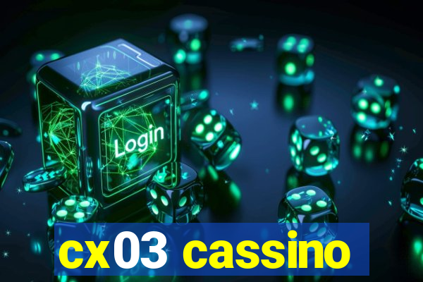 cx03 cassino