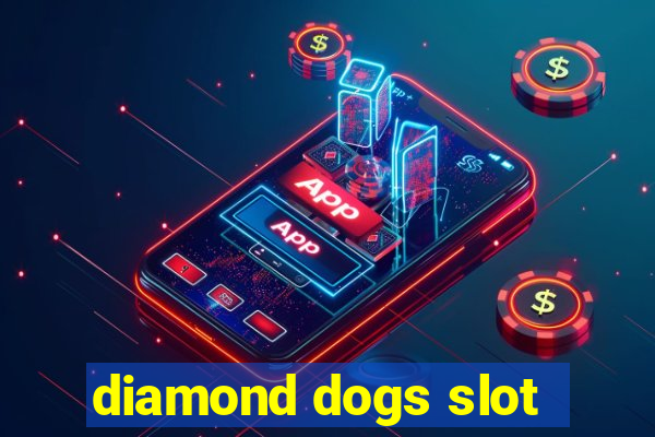 diamond dogs slot