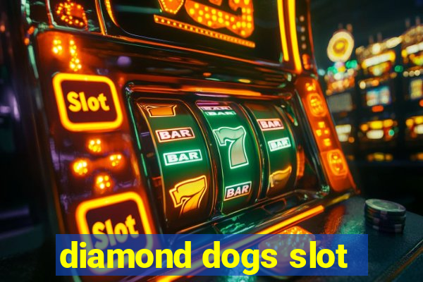 diamond dogs slot