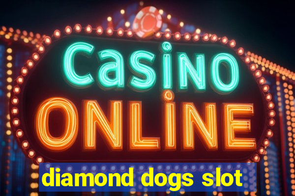 diamond dogs slot