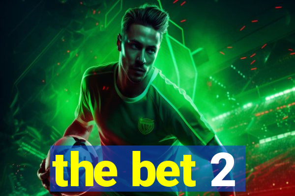 the bet 2