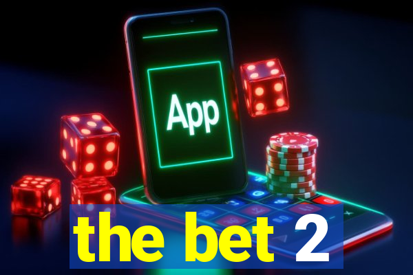 the bet 2