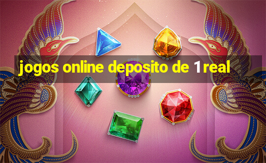 jogos online deposito de 1 real