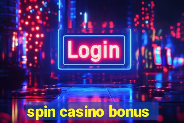 spin casino bonus