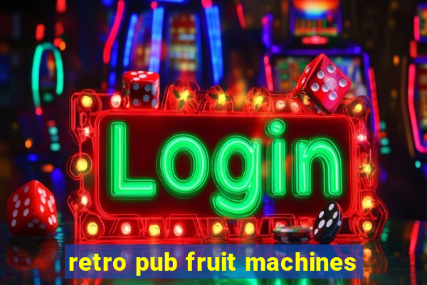 retro pub fruit machines