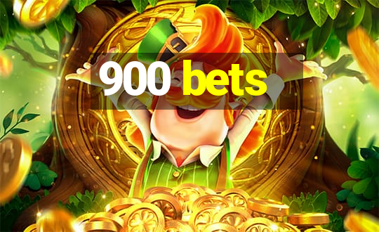 900 bets